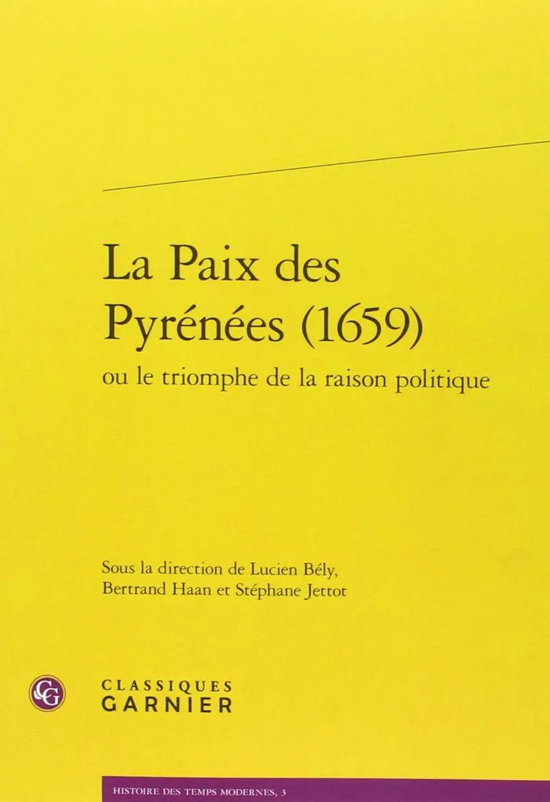 PAIX DES PYRENEES 1659 OU LE TRIOMPHE DE LA RAISON POLITIQUE