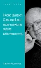 FREDRIC JAMESON CONVERSACIONES SOBRE EL MARXISMO CULTURAL