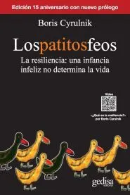 PATITOS FEOS,LOS -LA RESILENCIA UNA INFANCIA INFELIZ NO DETERMINA LA VIDA-