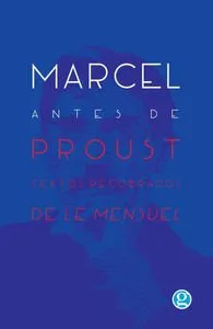 MARCEL ANTES DE PROUST TEXTOS RECOBRADOS DE LE MENSUEL