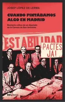 CUANDO PINTABAMOS ALGO EN MADRID -BREVIARO CRITICO DE UN DIPUTADO EN