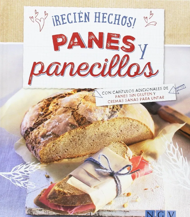 PANES Y PANECILLOS -CON CAPITULOS ADICIONALES DE PANES SIN GLUTEN Y CREMAS