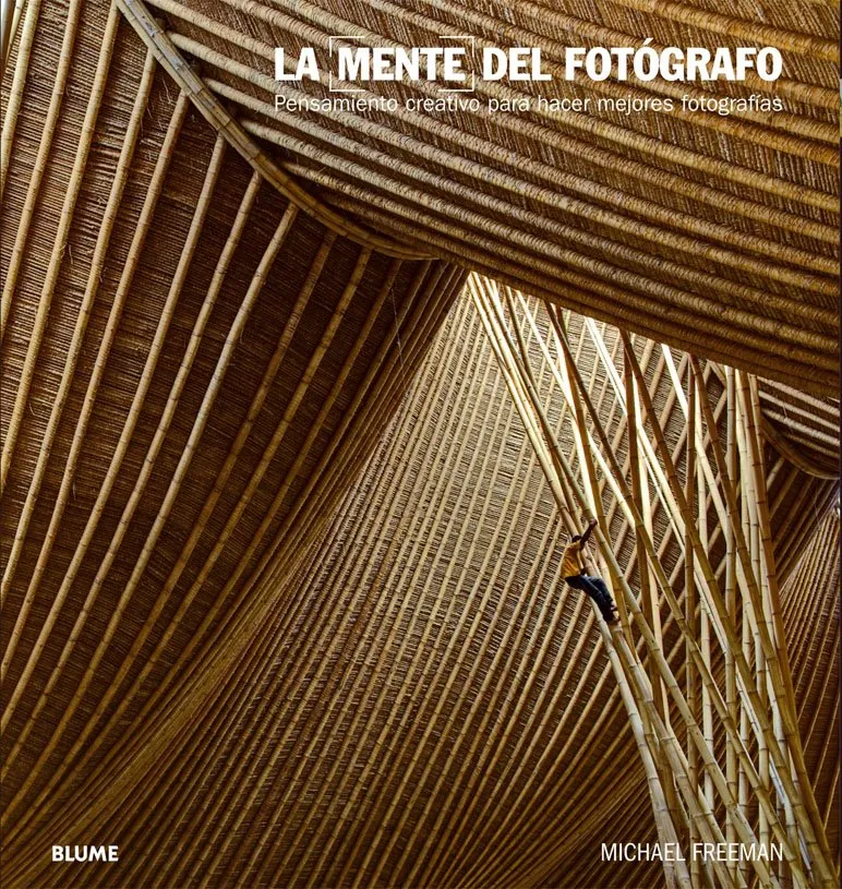 MENTE DEL FOTOGRAFO,LA -PENSAMIENTO CREATIVO PARA CAPTAR MEJORES FOTOGRAFIAS-
