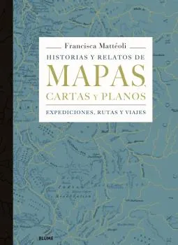 HISTORIAS Y RELATOS DE MAPAS CARTAS Y PLANOS