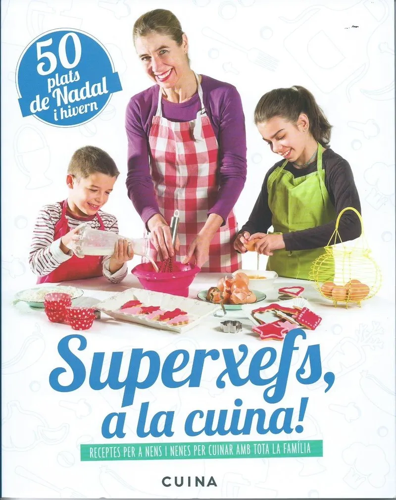 SUPERXEFS A LA CUINA -50 PLATS DE NADAL I HIVERN-