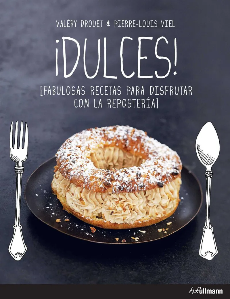 DULCES -FABULOSAS RECETAS PARA DISFRUTAR CON LA REPOSTERIA-