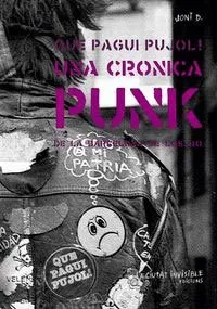 QUE PAGUI PUJOL UNA CRONICA PUNK -DE LA BARCELONA DE LOS 80-