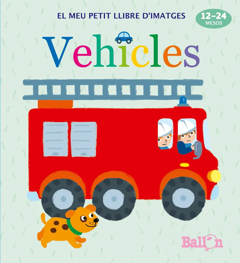 VEHICLES -EL MEU PRIMER LLIBRE D'IMATGES- 12 A 24 MESOS