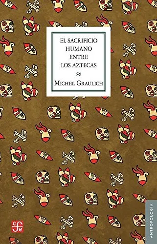 SACRIFICIO HUMANO ENTRE LOS AZTECAS, EL
