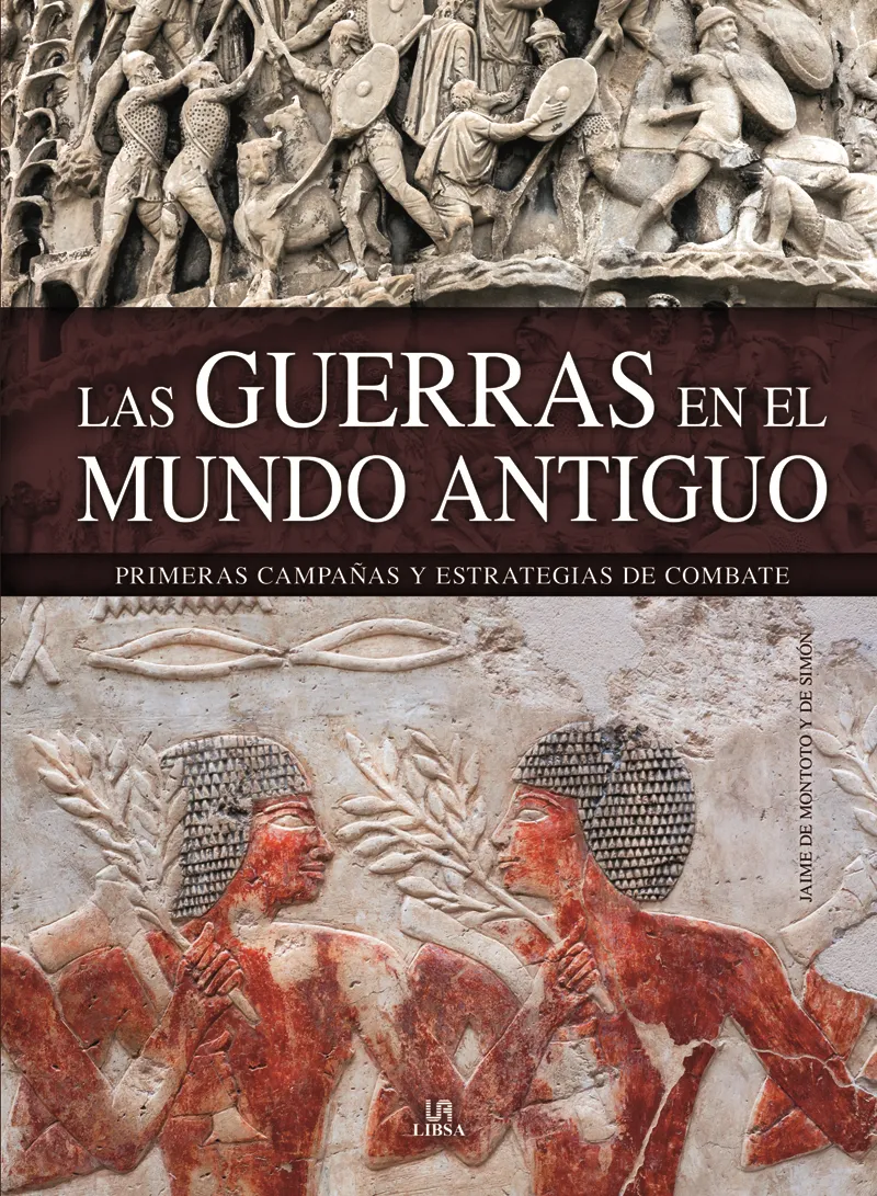 GUERRAS EN EL MUNDO ANTIGUO,LAS -PRIMERAS CAMPAÑAS Y ESTRATEGIAS DE COMBATE-