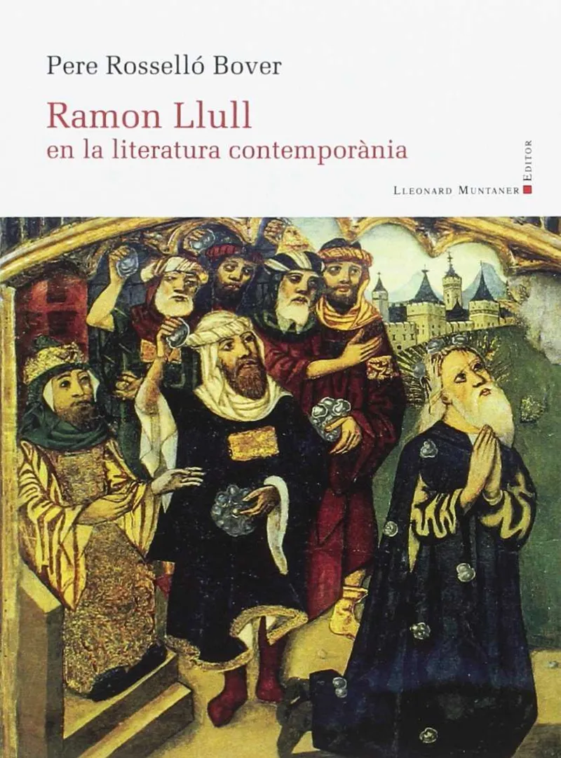 RAMON LLULL EN LA LITERATURA CONTEMPORANIA