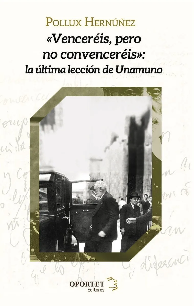 VENCEREIS PERO NO CONVENCEREIS -LA ULTIMA LECCION DE UNAMUNO