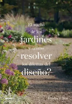 SUEÑO DE LOS JARDINES Y COMO RESOLVER LOS DILEMAS DEL DISEÑO, EL