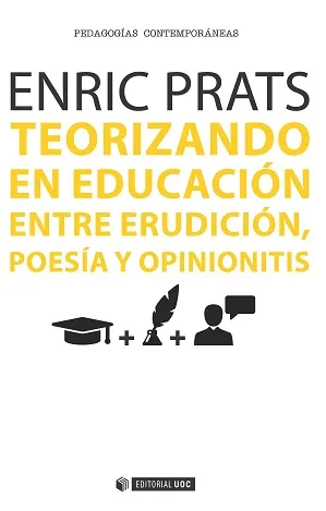 TEORIZANDO EN EDUCACION ENTRE ERUDICION POESIA Y OPINIONITIS