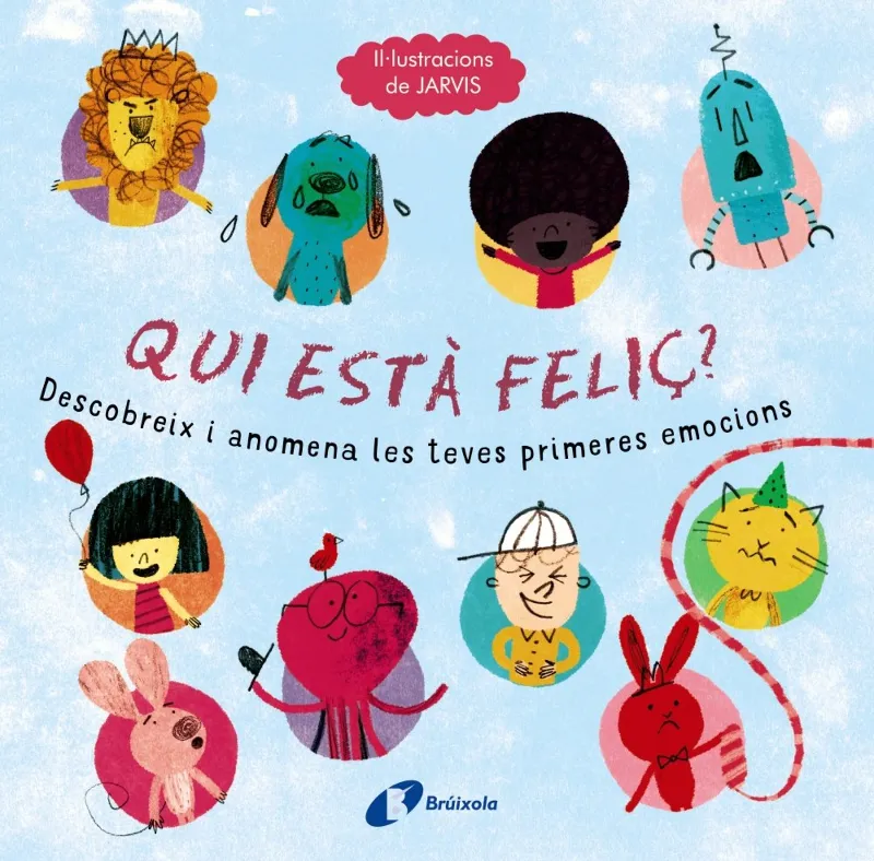 QUI ESTA FELIÇ -DESCOBREIX I ANOMENA LES TEVES PRIMERES EMOCIONS-