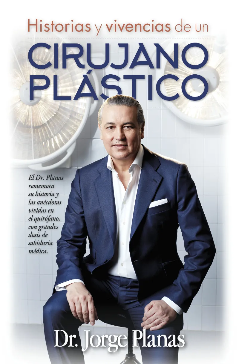 HISTORIAS Y VIVENCIAS DE UN CIRUJANO PLASTICO