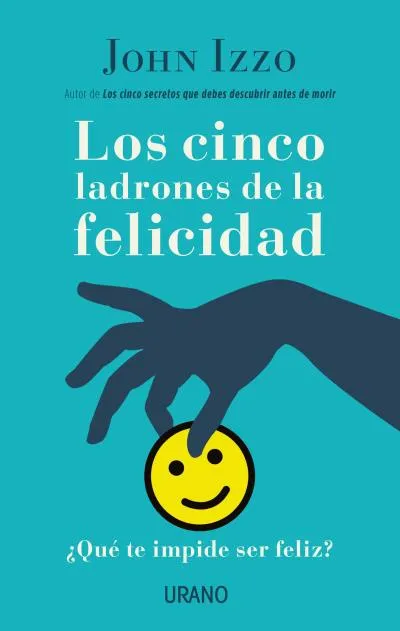 CINCO LADRONES DE LA FELICIDAD,LOS -¨QUE TE IMPIDE SER FELIZ?-
