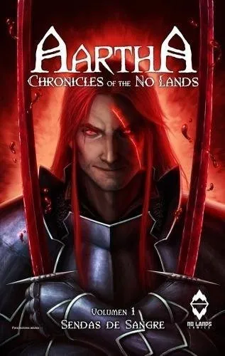 AARTHA CRONICLES OF THE NO LANDS 01: SENDAS DE SANGRE
