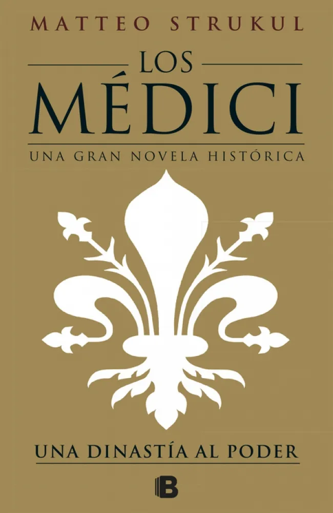 MEDICI: UNA DINASTIA AL PODER,LOS -UNA GRAN NOVELA HISTORICA-