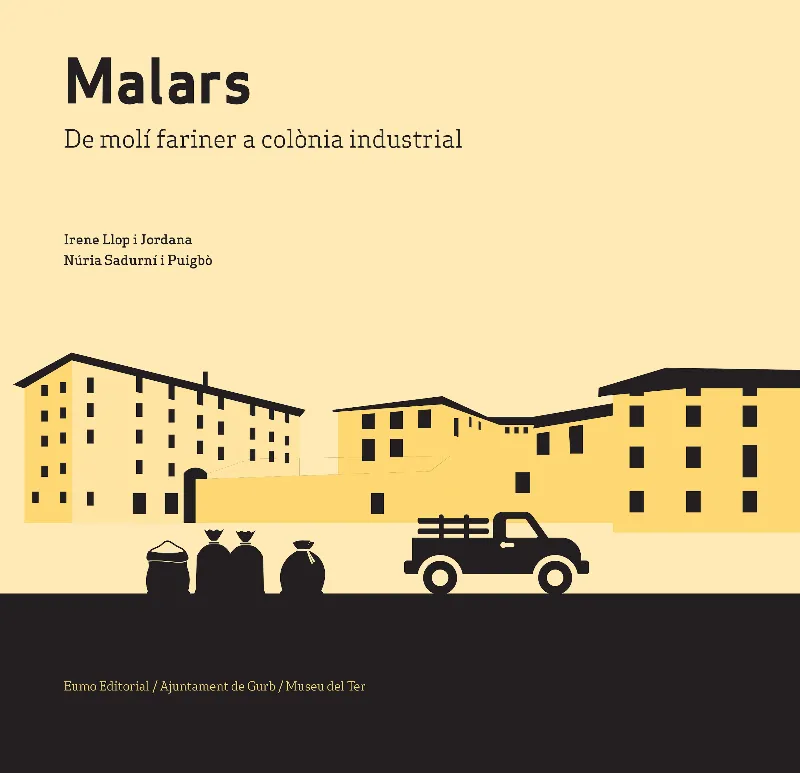 MALARS -DE MOLI FARINER A COLONIA INDUSTRIAL-