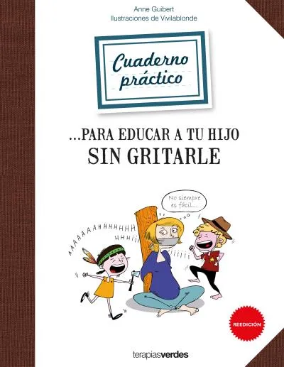 CUADERNO PRACTICO PARA EDUCAR A TU HIJO SIN GRITARLE