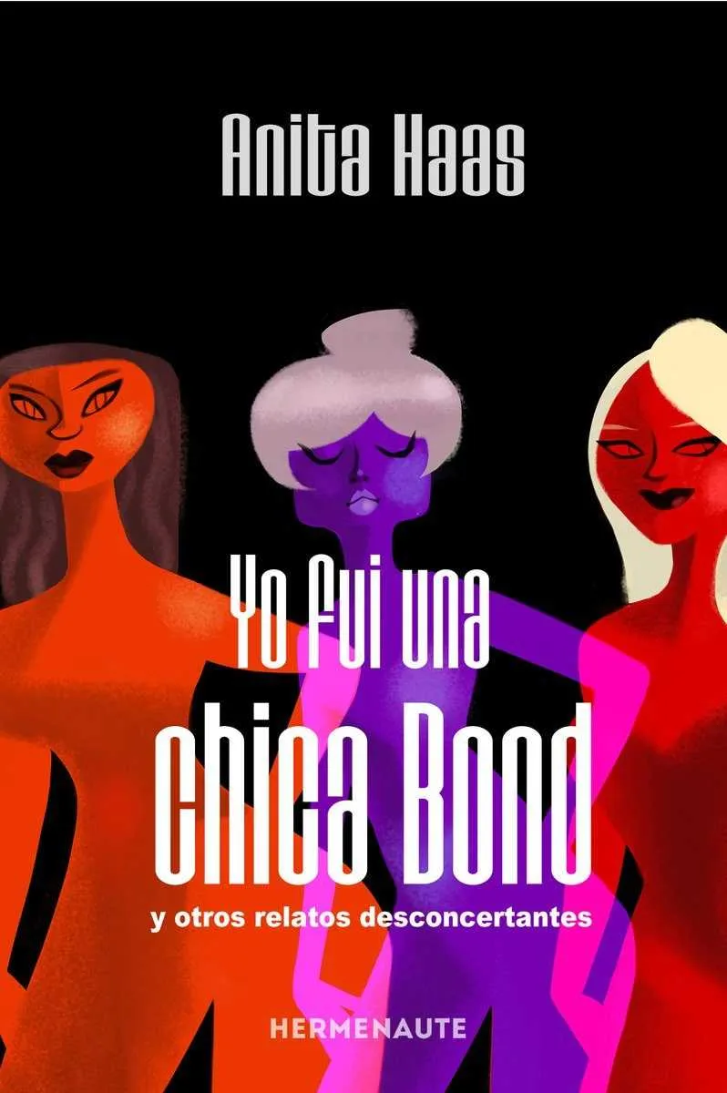YO FUI UNA CHICA BOND Y OTROS RELATOS DESCONDERTANTES
