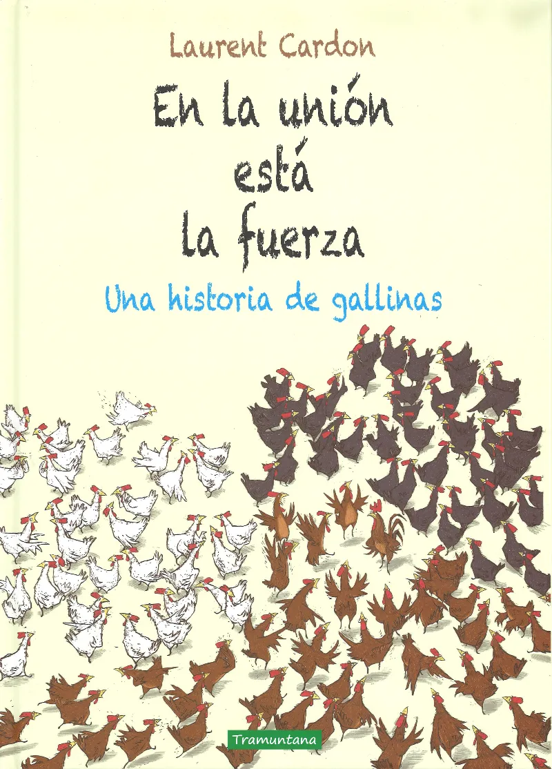 EN LA UNION ESTA LA FUERZA -UNA HISTORIA DE GALLINAS-