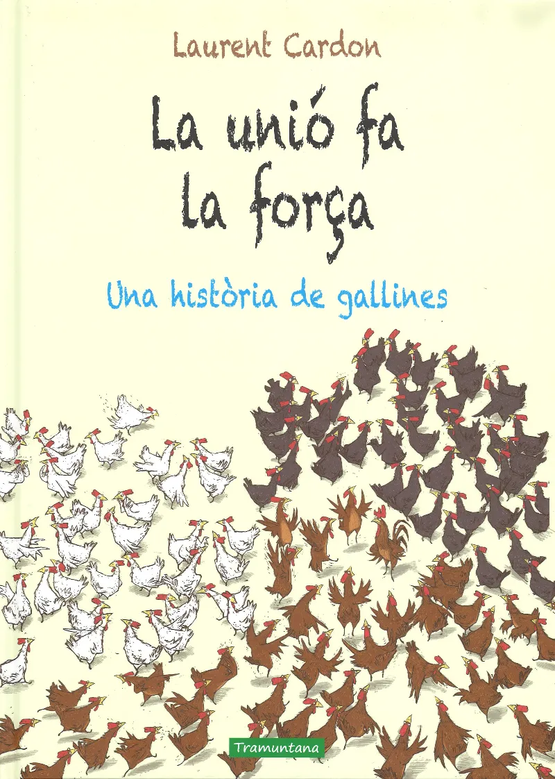 UNIO FA LA FORÇA, LA -UNA HISTORIA DE GALLINES-