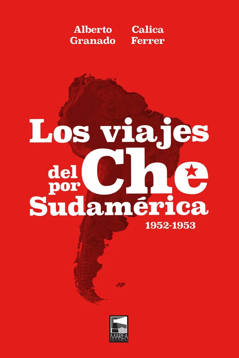 VIAJES DEL CHE POR SUDAMERICA 1952 /1953 , LOS