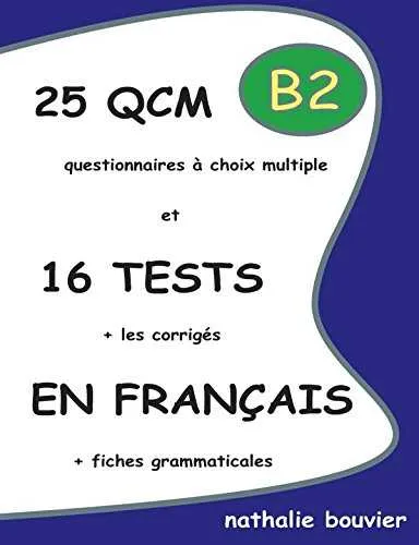 25 QCM B2 QUESTIONNAIRES A CHOIX MULTIPLE ET 16 TEXTS + LES CORRIGES EN