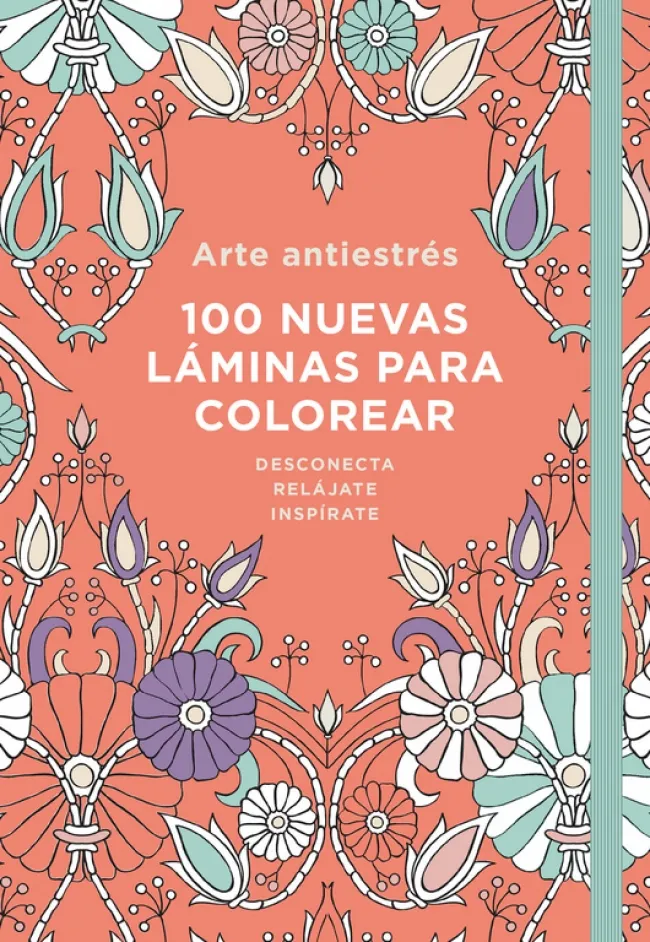 ARTE ANTIESTRES : 100 NUEVAS LAMINAS PARA COLOREAR