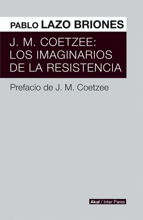 J M COETZEE -LOS IMAGINARIOS DE LA RESISTENCIA-