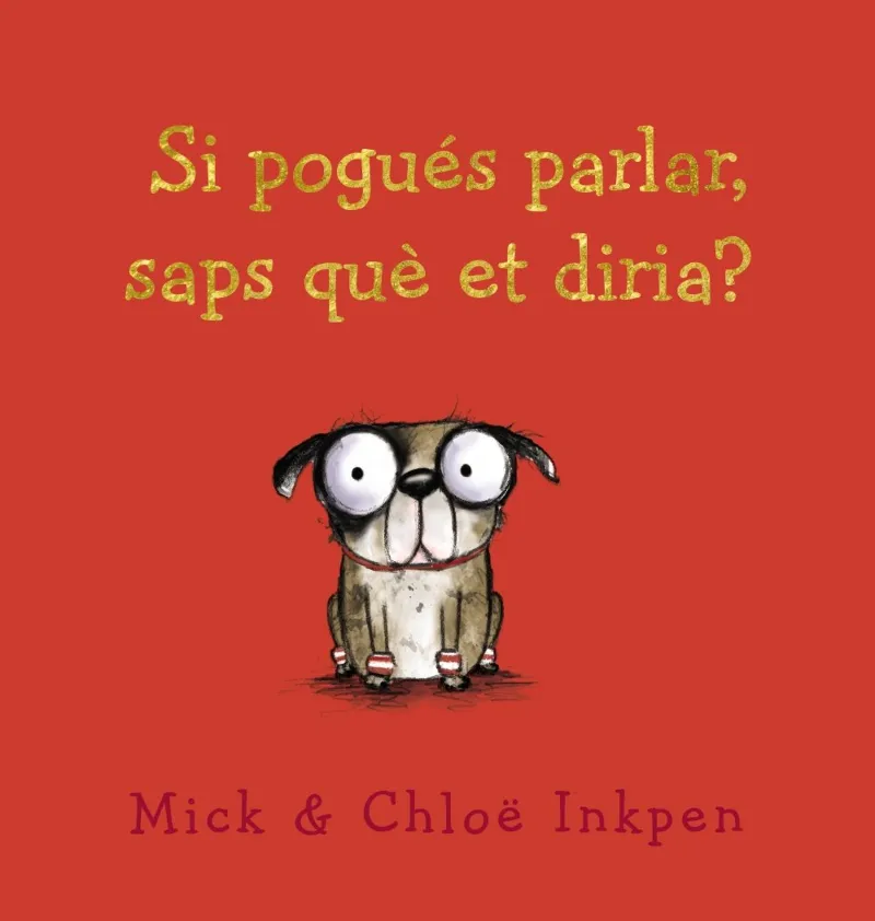 SI POGUES PARLAR SAPS QUE ET DIRIA