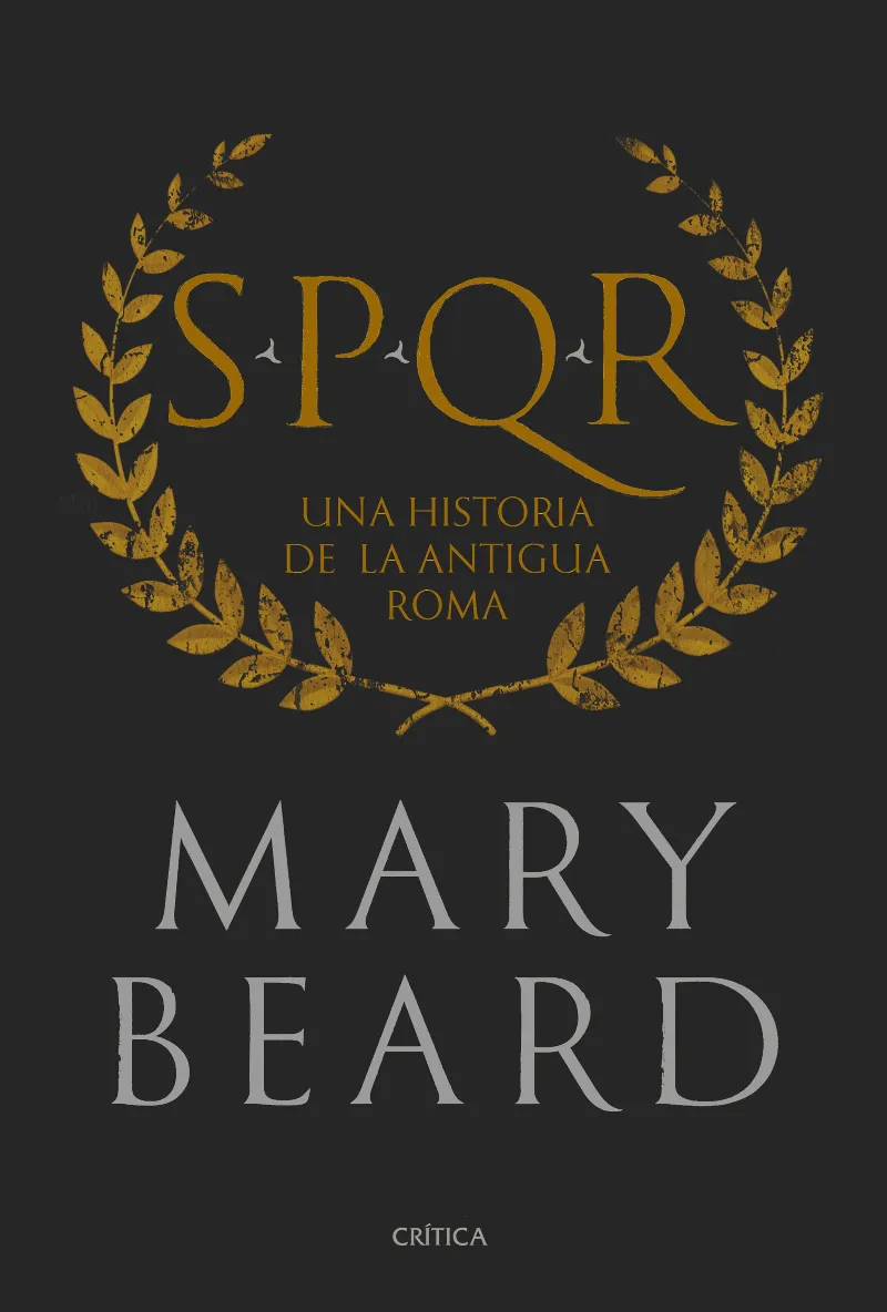 SPQR UNA HISTORIA DE LA ANTIGUA ROMA