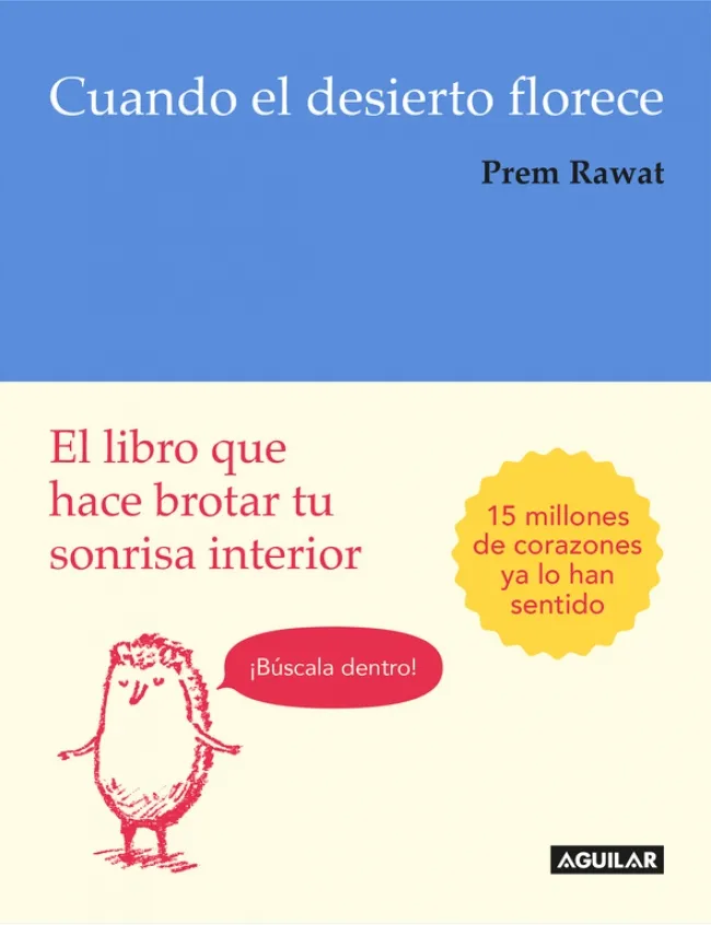 CUANDO EL DESIERTO FLORECE -EL LIBRO QUE HACE BROTAR TU SONRISA INTERIOR-