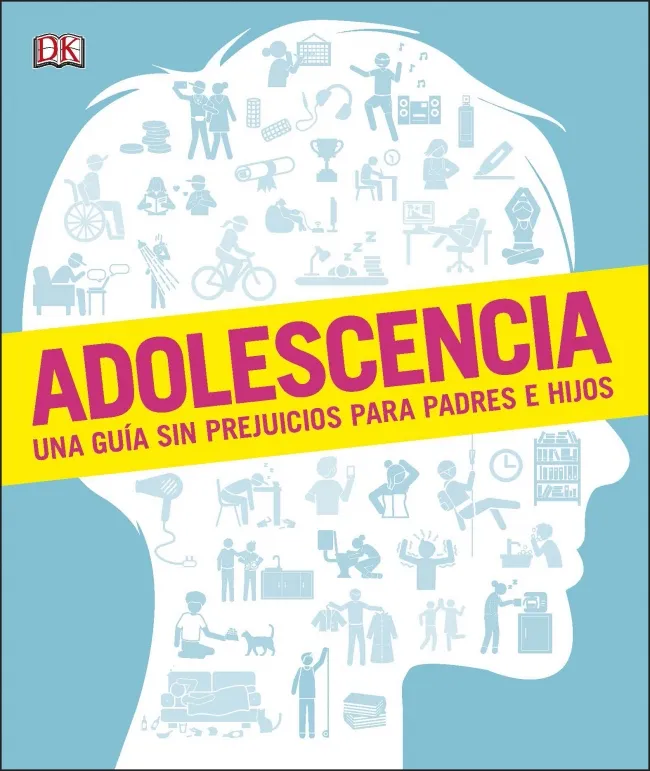 ADOLESCENCIA -UNA GUIA SIN PREJUICIOS PARA PADRES E HIJOS-