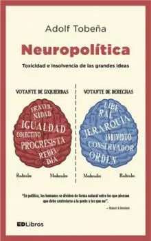 NEUROPOLITICA -TOXICIDAD E INSOLVENCIA DE LAS GRANDES IDEAS-