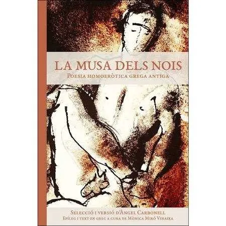 MUSA DELS NOIS,LA -POESIA HOMOEROTICA GREGA ANTIGA-