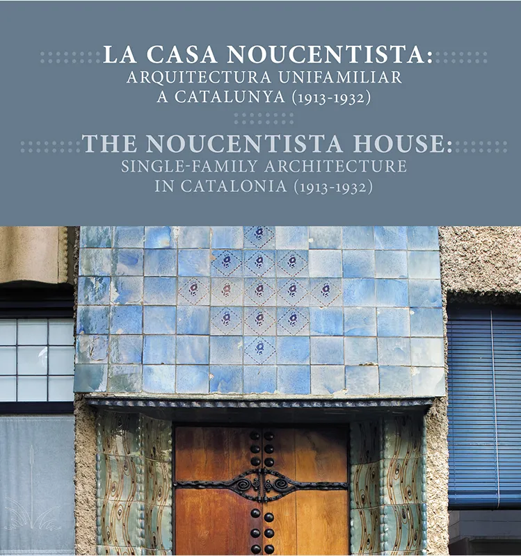CASA NOUCENTISTA,LA -ARQUITECTURA UNIFAMILIAR A CATALUNYA 1913-1932-