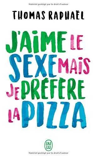 JAIME LE SEXE MAIS JE PREFERE LA PIZZA