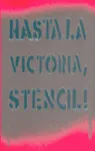 HASTA LA VISCTORIA, STENCIL