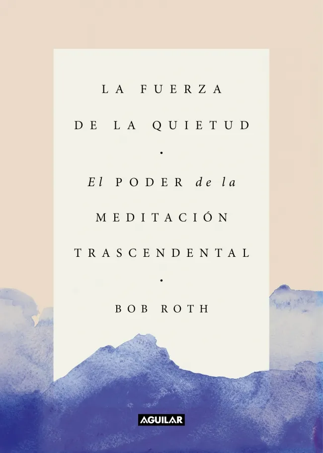 FUERZA DE LA QUIETUD, LA / PODER DE LA MEDITACION TRASCENDENTAL, EL