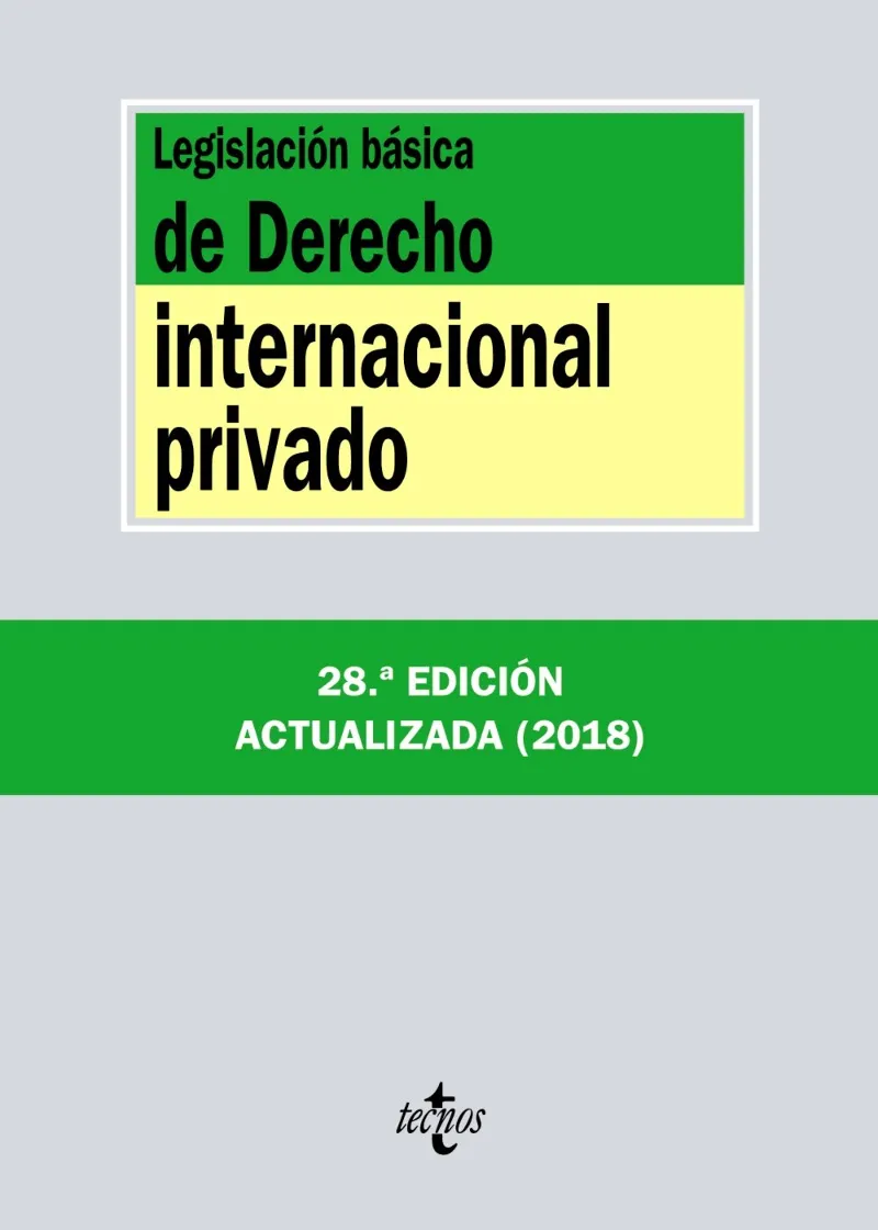 LEGISLACION BASICA DE DERECHO INTERNACIONAL PRIVADO 28º ED. -ED.2018-
