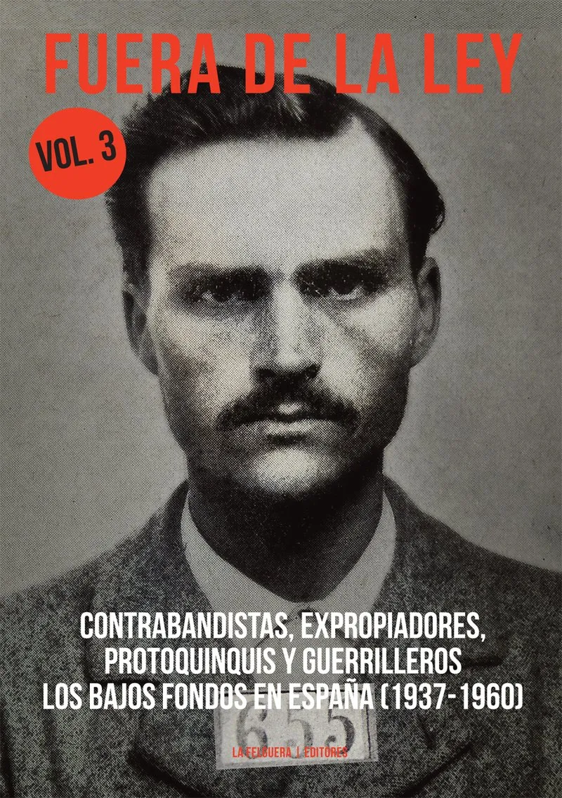 FUERA DE LA LEY VOL. 3 -LOS BAJOS FONDOS EN ESPAÑA 1937/1960-
