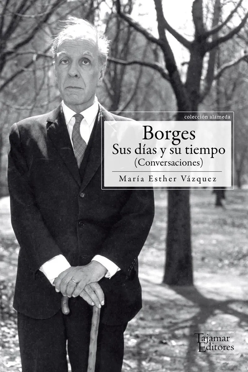 BORGES SUS DIAS Y SU TIEMPO -CONVERSACIONES-