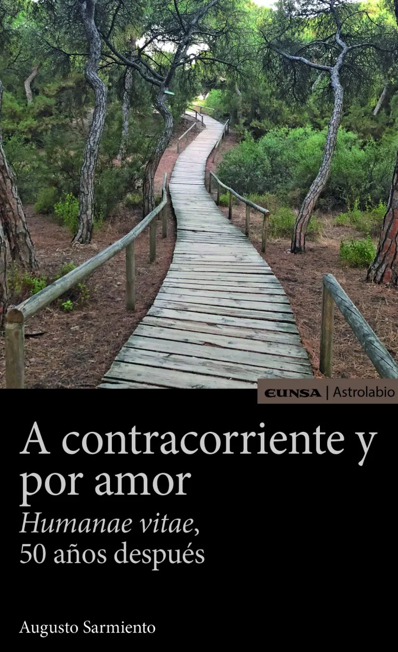 A CONTRACORRIENTE Y POR AMOR -HUMANAE VITAE 50 AÑOS DESPUES-