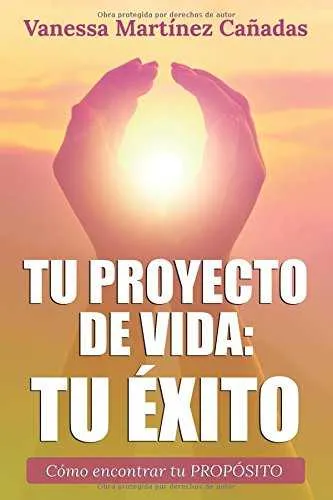TU PROYECTO DE TU VIDA TU EXITO -COMO ENCONTRAR TU PROPOSITO-