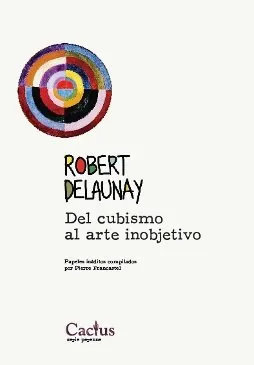 ROBERT DELAUNAY DEL CUBISMO AL ARTE INOBJETIVO