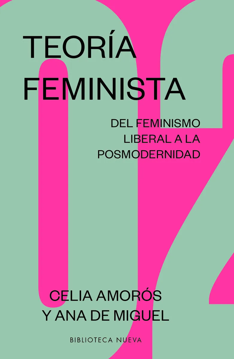 TEORIA FEMINISTA -DEL FEMINISMO LIBERAL A LA POSMODERNIDAD-