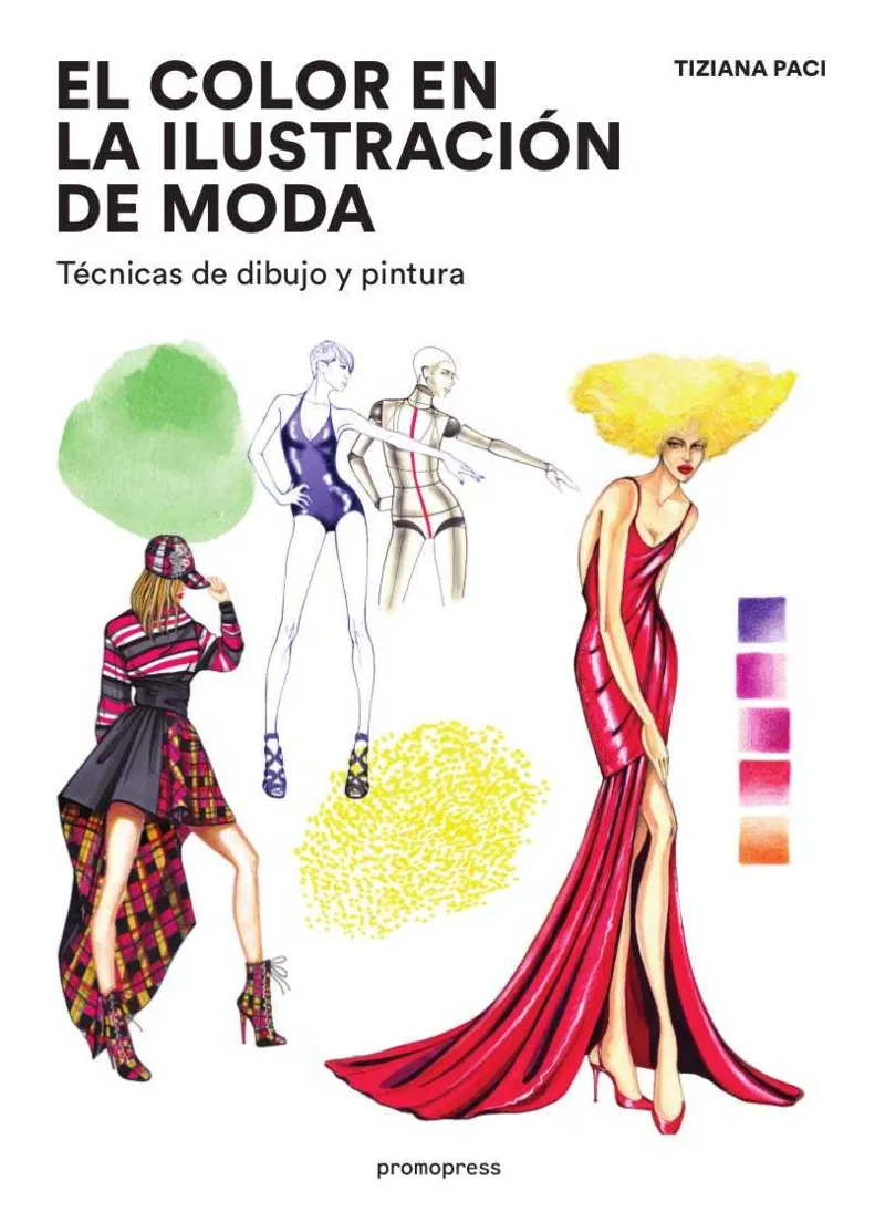 COLOR EN LA ILUSTRACION DE MODA,EL -TECNICAS DE DIBUJO Y PINTURA-